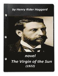 Henry Rider Haggard - The Virgin of the Sun (1922) NOVEL by Henry Rider Haggard (World's Classics), Häftad. Tillgänglighet: Lägg i varukorg
