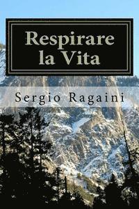 Sergio Ragaini - Respirare la Vita: Il profondo respiro dell'Arte e della Poesia rivela Universi di bellezza e di armonia, Häftad. Tillgänglighet: Lägg i varukorg
