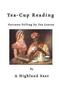 A. Highland Seer - Tea-Cup Reading: Fortune-Telling by Tea Leaves, Häftad. Tillgänglighet: Lägg i varukorg