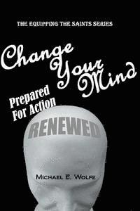 Michael E. Wolfe - Change Your Mind: Prepared for Action, Häftad. Tillgänglighet: Lägg i varukorg