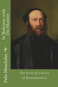 Felix Moscheles - In Bohemia with Du Maurier: The First of a Series of Reminiscences, Häftad. Tillgänglighet: Lägg i varukorg