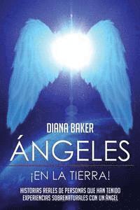 Diana Baker, Editorial Imagen - Ángeles En La Tierra: Historias reales de personas que han tenido experiencias sobrenaturales con un ángel, Häftad. Tillgänglighet: Lägg i varukorg
