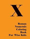 Roman Numerals Coloring Book for Wise Kids
