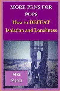 Mike Pearce - More Pens for Pops: How to DEFEAT Isolation and Loneliness, Häftad. Tillgänglighet: Lägg i varukorg