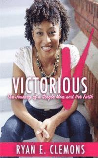 Ryan E. Clemons, Shonell Bacon - Victorious: The Journey of a Single Mom and Her Faith, Häftad. Tillgänglighet: Lägg i varukorg