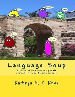 Kathryn a. T. Knox - Language Soup: A taste of how diverse people around the world communicate, Häftad. Tillgänglighet: Lägg i varukorg