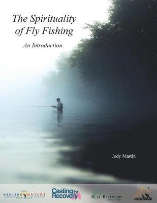 Jody Martin - The Spirituality of Fly Fishing: An Introduction, Häftad. Tillgänglighet: Lägg i varukorg