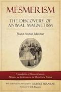 Mesmerism: The Discovery of Animal Magnetism: English Translation of Mesmer's Historic Mémoire Sur La Découverte Du Magnétisme An