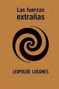 Leopoldo Lugones - Las fuerzas extrañas, Häftad. Tillgänglighet: Lägg i varukorg