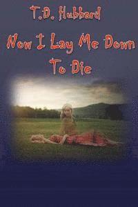 Td Hubbard, Shannan Williams Schreiner - Now I Lay Me Down To Die, Häftad. Tillgänglighet: Lägg i varukorg