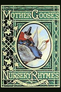 Mother Goose's Nursery Rhymes: A Collection of Alphabets, Rhymes, Tales, and Jingles, Häftad. Tillgänglighet: Lägg i varukorg