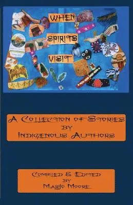 Marijo Moore, Marijo Moore - When Spirits Visit: A Collection of Stories by Indigenous Writers, Häftad. Tillgänglighet: Lägg i varukorg