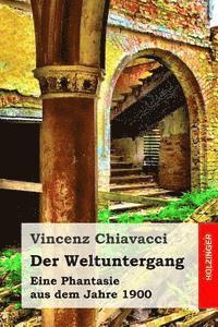 Vincenz Chiavacci - Der Weltuntergang: Eine Phantasie aus dem Jahre 1900, Häftad