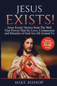 Mike Bishop - Jesus Exists!: Stories from The Web That Proves That The Love of God Is All Around Us, Häftad. Tillgänglighet: Lägg i varukorg