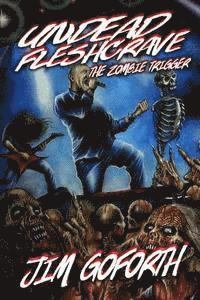 Jim Goforth - Undead Fleshcrave: The Zombie Trigger, Häftad. Tillgänglighet: Lägg i varukorg