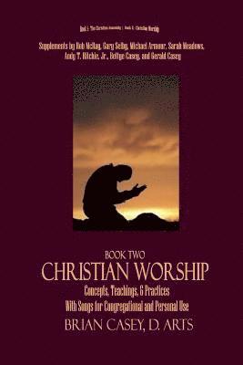 Brian Casey - Christian Worship: Concepts, Teachings, & Practices with Song Supplement, Häftad. Tillgänglighet: Lägg i varukorg