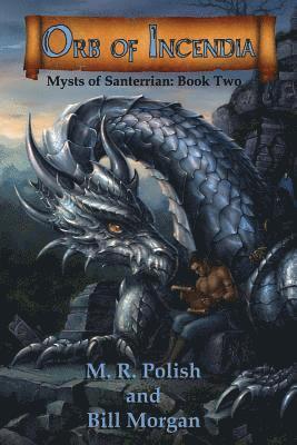 M. R. Polish, Bill Morgan - Orb of Incendia: Mysts of Santerrian Book Two, Häftad. Tillgänglighet: Lägg i varukorg