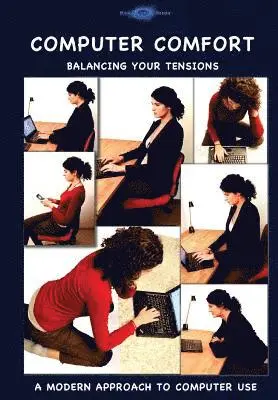 Blue Light Series - Computer Comfort: Balancing your tensions - A modern approach to computer use, Häftad. Tillgänglighet: Lägg i varukorg