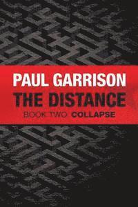 Paul Garrison - The Distance: Book Two: Collapse, Häftad. Tillgänglighet: Lägg i varukorg