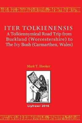 Mark T. Hooker - Iter Tolkienensis: A Tolkiennymical Road Trip from Buckland (Worcestershire) to The Ivy Bush (Carmarthen, Wales), Häftad. Tillgänglighet: Lägg i varukorg