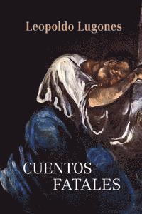 Leopoldo Lugones - Cuentos fatales, Häftad. Tillgänglighet: Lägg i varukorg