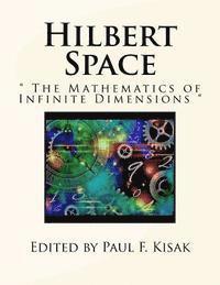 Hilbert Space: ' The Mathematics of Infinite Dimensions '