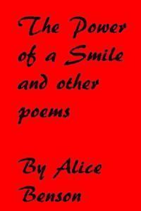 Alice Benson - The Power of a Smile and other poems: The Power of a Smile and other poems, Häftad
