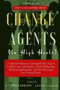 Jayne Logan, Renee Asmar - Change Agents in High Heels: 7 Influential Women in Coaching REVEAL How to Transform your Life, Business, Career, Relationships (& almost anything, Häftad. Tillgänglighet: Lägg i varukorg