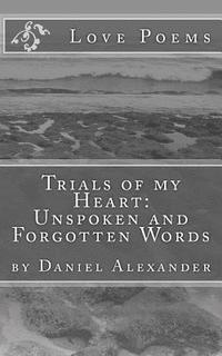 Daniel Alexander - Trials of my Heart: Unspoken and Forgotten Words, Häftad. Tillgänglighet: Lägg i varukorg