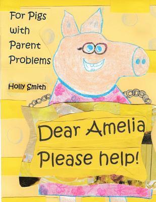Holly Smith - Dear Amelia, Please Help!: For Pigs with Parent and Other Problems, Häftad. Tillgänglighet: Lägg i varukorg