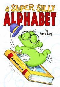Annie Lang - A Super Silly Alphabet, Häftad