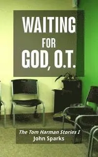 John Sparks - Waiting For God, O.T.: The Tom Harman Stories I, Häftad. Tillgänglighet: Lägg i varukorg
