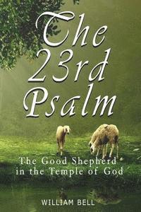 William Bell - The 23rd Psalm: The Shepherd In The Temple of God, Häftad