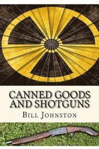 Bill Johnston - Canned Goods and Shotguns, Häftad