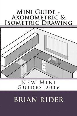 Brian Rider - Mini Guide - Axonometric & Isometric Drawing, Häftad. Tillgänglighet: Lägg i varukorg