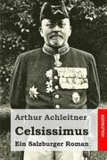 Celsissimus: Ein Salzburger Roman