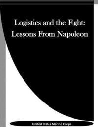 United States Marine Corps, Penny Hill Press Inc - Logistics and the Fight: Lessons From Napoleon, Häftad