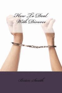 Brian L. Smith - How To Deal With Divorce, Häftad. Tillgänglighet: Lägg i varukorg