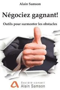Alain Samson - Négociez gagnant!: Outils pour traverser les obstacles, Häftad. Tillgänglighet: Lägg i varukorg