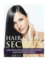 Engy Khalil - Hair Grow Secrets - Third Edition: Secrets to stop hair loss, regrow your hair and grow long hair faster naturally., Häftad
