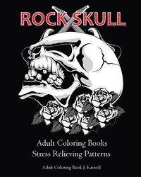 Adult Coloring Book J. Kaiwell - Rock Skull Adult Coloring Books: Stress Relieving Patterns: Day of the Dead, Dia De Los Muertos Coloring Pages, Sugar Skull Art Coloring Books, colori, Häftad. Tillgänglighet: Lägg i varukorg