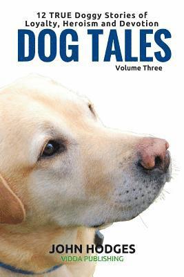 John Hodges - Dog Tales: 12 TRUE Dog Stories of Loyalty, Heroism and Devotion + FREE Easy DOGGY Health book, Häftad. Tillgänglighet: Lägg i varukorg