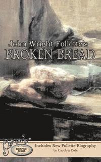 John Wright Follette - John Wright Follette's Broken Bread, Häftad. Tillgänglighet: Lägg i varukorg