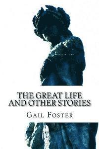 Gail Foster - The Great Life and Other Stories: psychology, wit and inspiration from a Wiltshire wordsmith, Häftad. Tillgänglighet: Lägg i varukorg