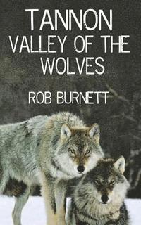 Rob Burnett - Tannon - Valley Of The Wolves, Häftad. Tillgänglighet: Lägg i varukorg