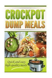 Robert George - Crockpot Dump Meals Cookbook: Quick and easy meals for everyone!, Häftad
