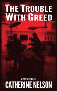 Catherine Nelson - The Trouble with Greed: Zoe Grey, Häftad