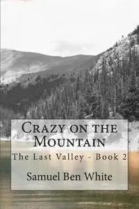 Samuel Ben White - Crazy on the Mountain: The Last Valley - Book 2, Häftad. Tillgänglighet: Lägg i varukorg