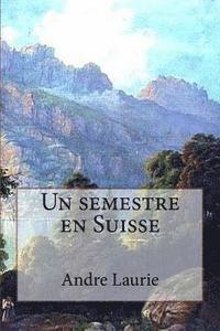 Andre Laurie, Ballin Jerome - Un semestre en Suisse, Häftad