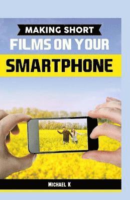 Michael K - Making Short Films On Your Smartphone, Häftad. Tillgänglighet: Lägg i varukorg